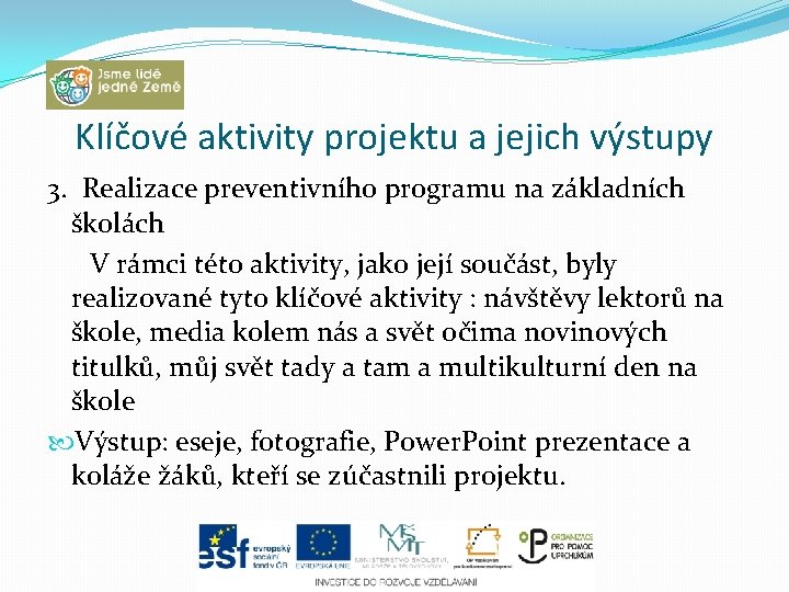 Klíčové aktivity projektu a jejich výstupy 3. Realizace preventivního programu na základních školách V