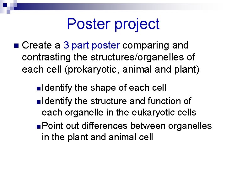 Poster project n Create a 3 part poster comparing and contrasting the structures/organelles of