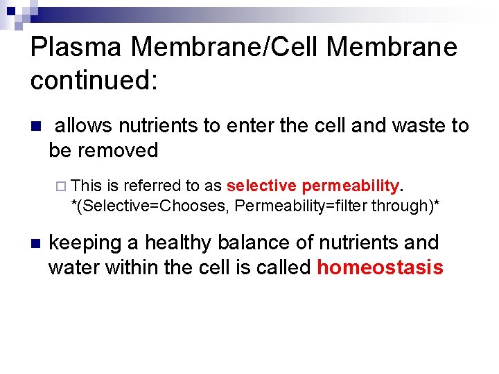 Plasma Membrane/Cell Membrane continued: n allows nutrients to enter the cell and waste to