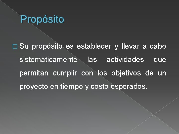 Propósito � Su propósito es establecer y llevar a cabo sistemáticamente las actividades que