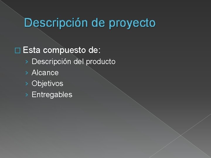 Descripción de proyecto � Esta › › compuesto de: Descripción del producto Alcance Objetivos