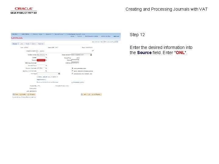 Creating and Processing Journals with VAT Step 12 Enter the desired information into the
