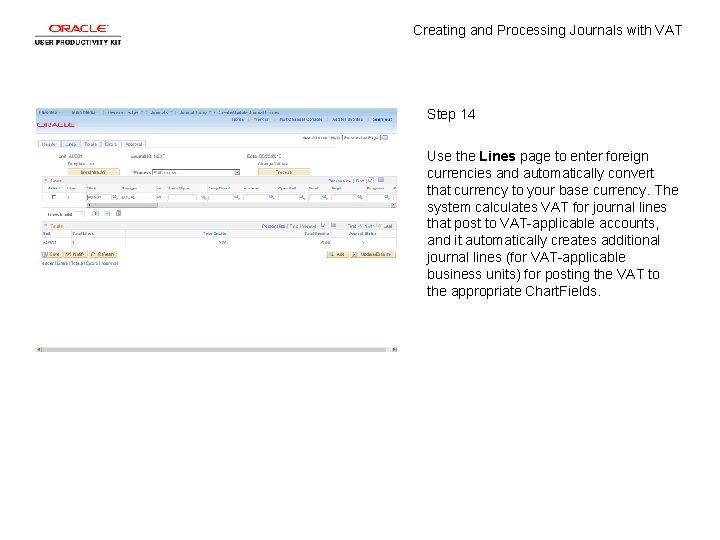 Creating and Processing Journals with VAT Step 14 Use the Lines page to enter