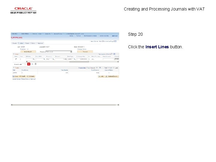 Creating and Processing Journals with VAT Step 20 Click the Insert Lines button. 