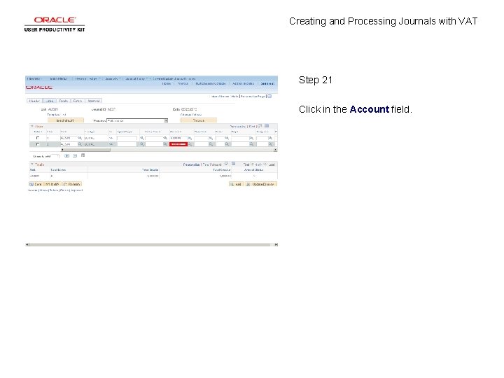 Creating and Processing Journals with VAT Step 21 Click in the Account field. 