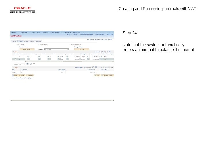 Creating and Processing Journals with VAT Step 24 Note that the system automatically enters