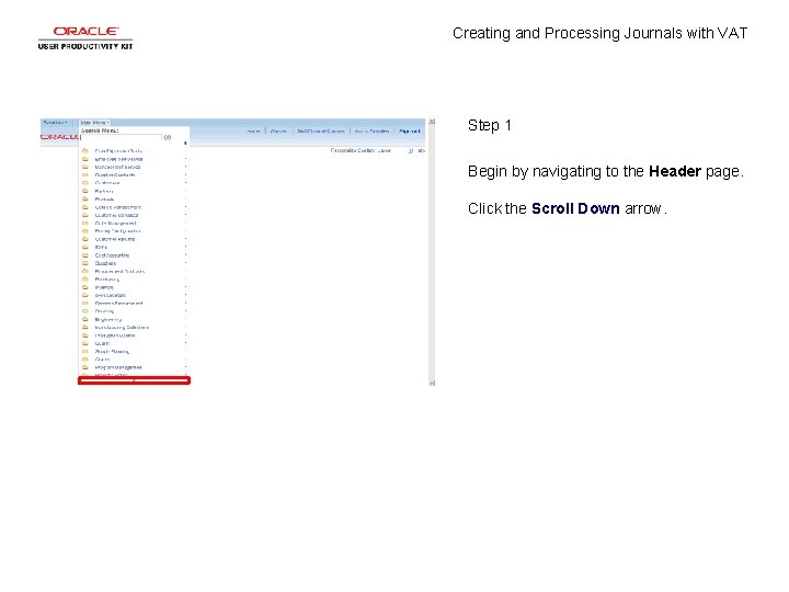 Creating and Processing Journals with VAT Step 1 Begin by navigating to the Header