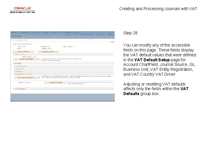 Creating and Processing Journals with VAT Step 28 You can modify any of the