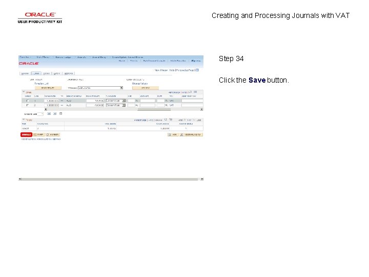 Creating and Processing Journals with VAT Step 34 Click the Save button. 