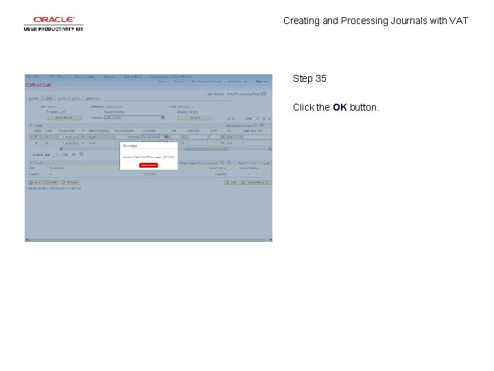 Creating and Processing Journals with VAT Step 35 Click the OK button. 