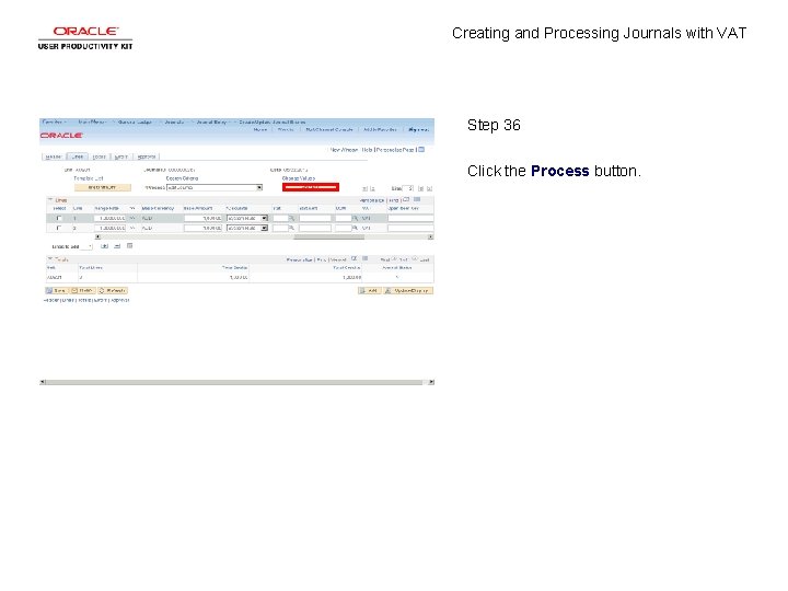 Creating and Processing Journals with VAT Step 36 Click the Process button. 