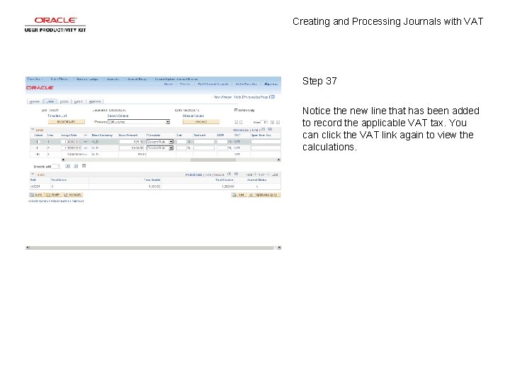 Creating and Processing Journals with VAT Step 37 Notice the new line that has