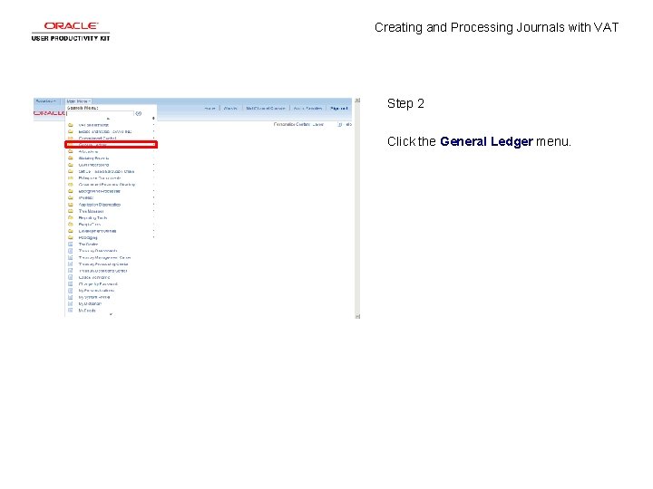 Creating and Processing Journals with VAT Step 2 Click the General Ledger menu. 