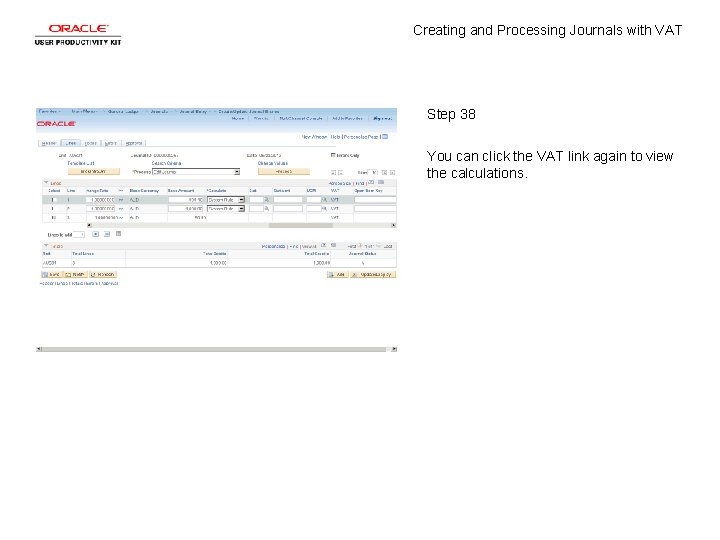 Creating and Processing Journals with VAT Step 38 You can click the VAT link