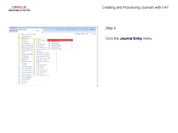 Creating and Processing Journals with VAT Step 4 Click the Journal Entry menu. 