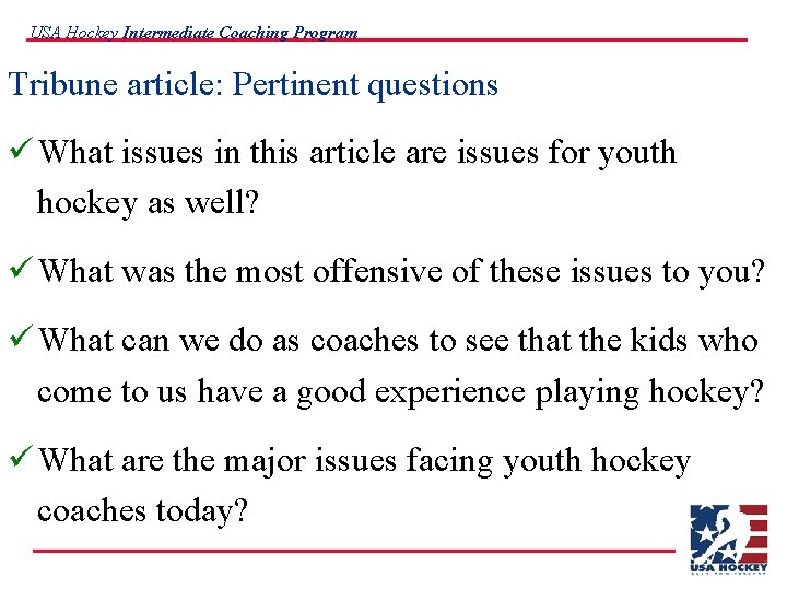 USA Hockey Intermediate Coaching Program Tribune article: Pertinent questions ü What issues in this