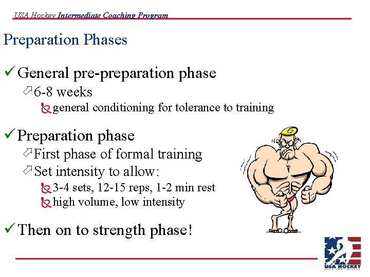 USA Hockey Intermediate Coaching Program Preparation Phases ü General pre-preparation phase ö 6 -8