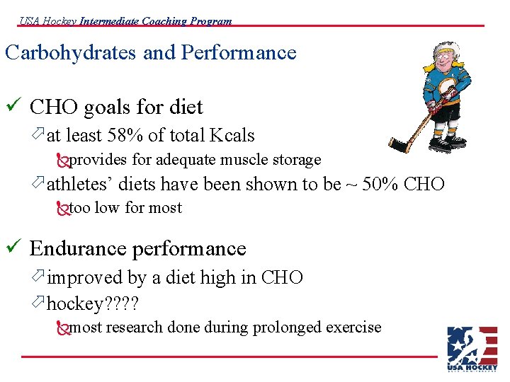 USA Hockey Intermediate Coaching Program Carbohydrates and Performance ü CHO goals for diet ö