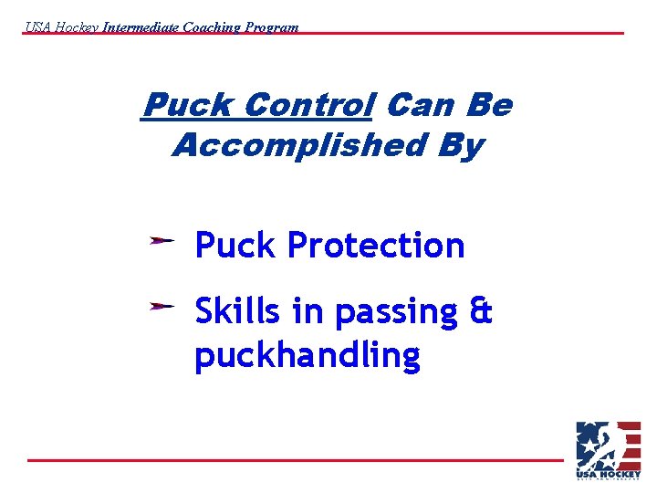 USA Hockey Intermediate Coaching Program Puck Control Can Be Accomplished By Puck Protection Skills