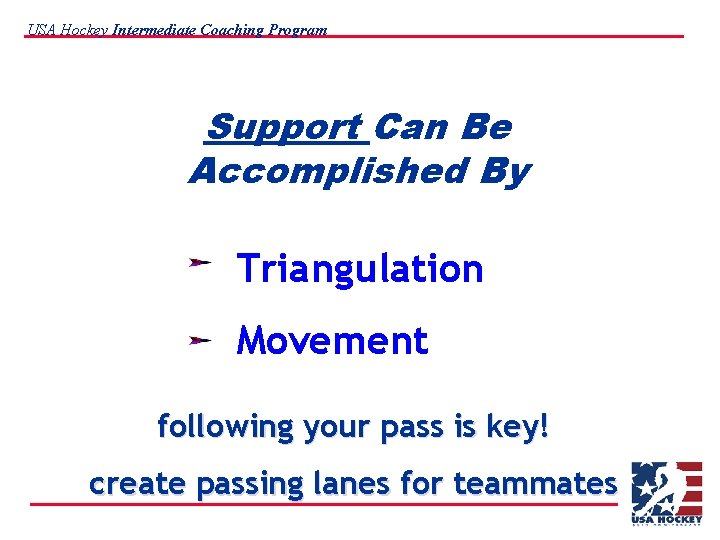 USA Hockey Intermediate Coaching Program Support Can Be Accomplished By Triangulation Movement following your