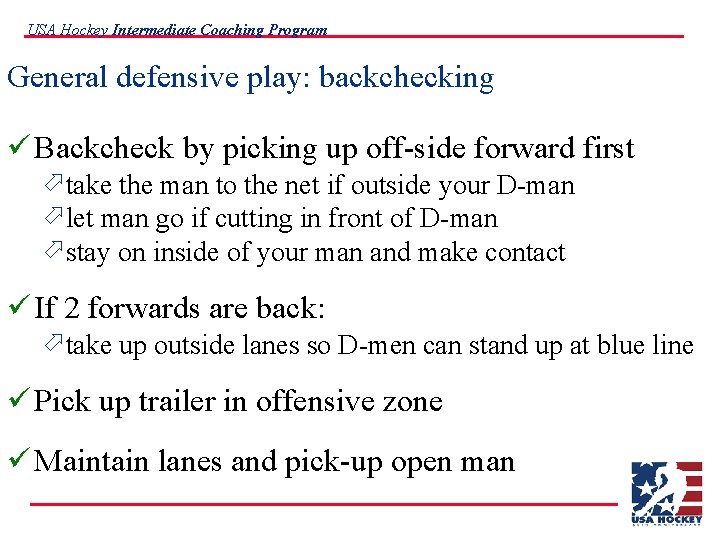 USA Hockey Intermediate Coaching Program General defensive play: backchecking ü Backcheck by picking up