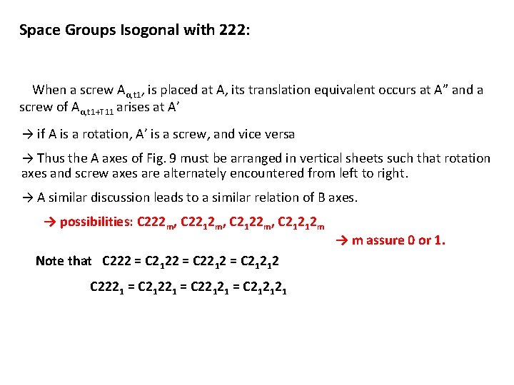 Space Groups Isogonal with 222: When a screw Aα, t 1, is placed at