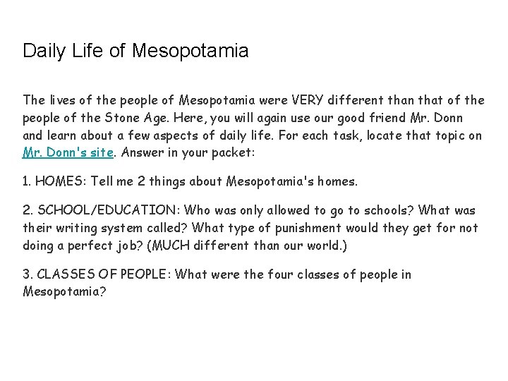 Daily Life of Mesopotamia The lives of the people of Mesopotamia were VERY different