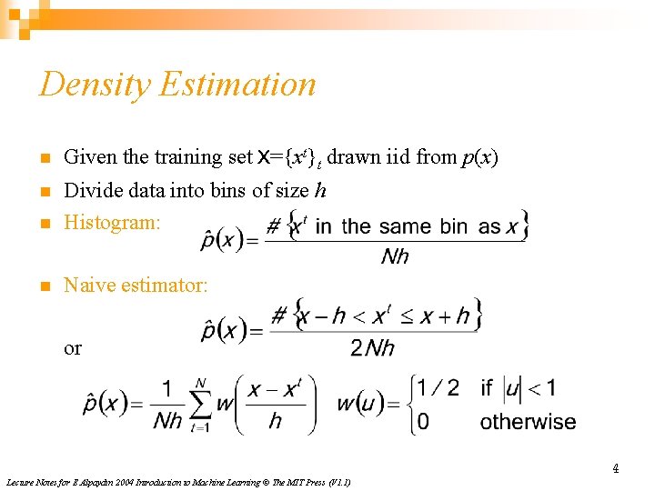 Density Estimation n Given the training set X={xt}t drawn iid from p(x) n n