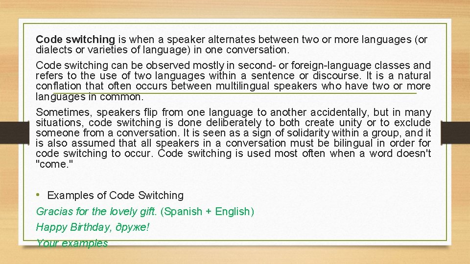 Code switching is when a speaker alternates between two or more languages (or dialects