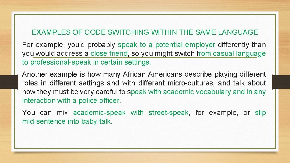 EXAMPLES OF CODE SWITCHING WITHIN THE SAME LANGUAGE For example, you'd probably speak to