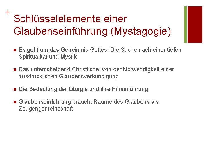 + Schlüsselelemente einer Glaubenseinführung (Mystagogie) n Es geht um das Geheimnis Gottes: Die Suche