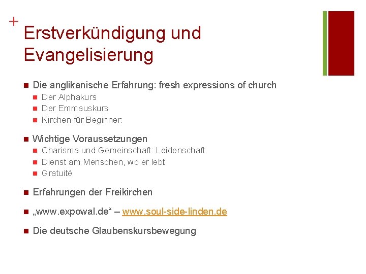 + Erstverkündigung und Evangelisierung n Die anglikanische Erfahrung: fresh expressions of church n n