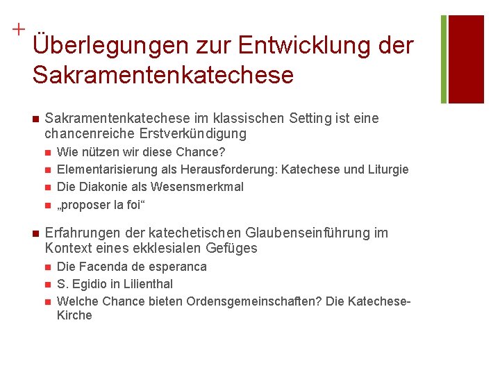 + Überlegungen zur Entwicklung der Sakramentenkatechese n Sakramentenkatechese im klassischen Setting ist eine chancenreiche