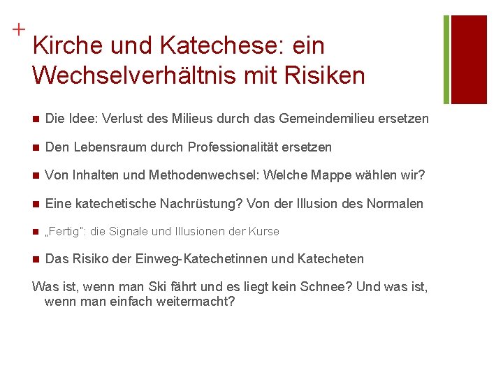 + Kirche und Katechese: ein Wechselverhältnis mit Risiken n Die Idee: Verlust des Milieus