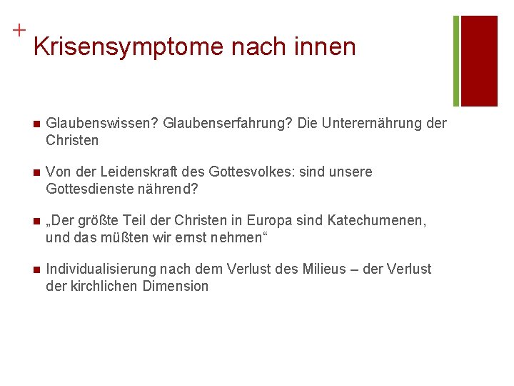 + Krisensymptome nach innen n Glaubenswissen? Glaubenserfahrung? Die Unterernährung der Christen n Von der