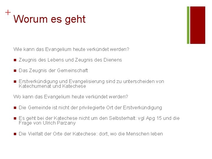 + Worum es geht Wie kann das Evangelium heute verkündet werden? n Zeugnis des