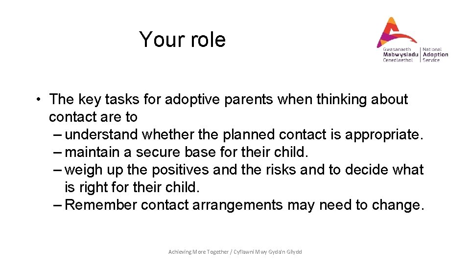 Your role • The key tasks for adoptive parents when thinking about contact are