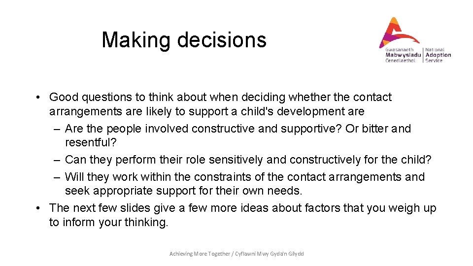 Making decisions • Good questions to think about when deciding whether the contact arrangements