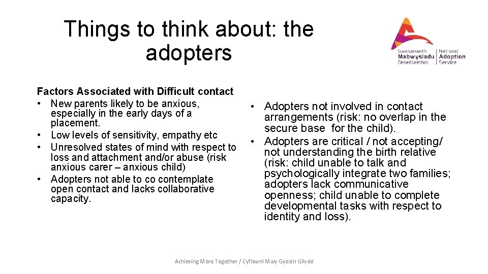 Things to think about: the adopters Factors Associated with Difficult contact • New parents