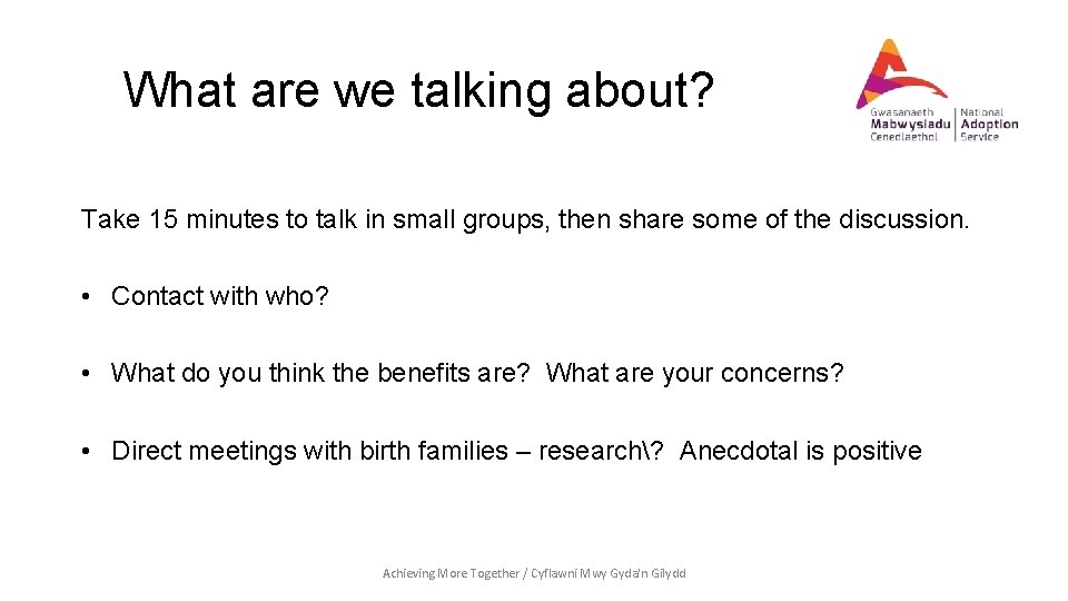 What are we talking about? Take 15 minutes to talk in small groups, then