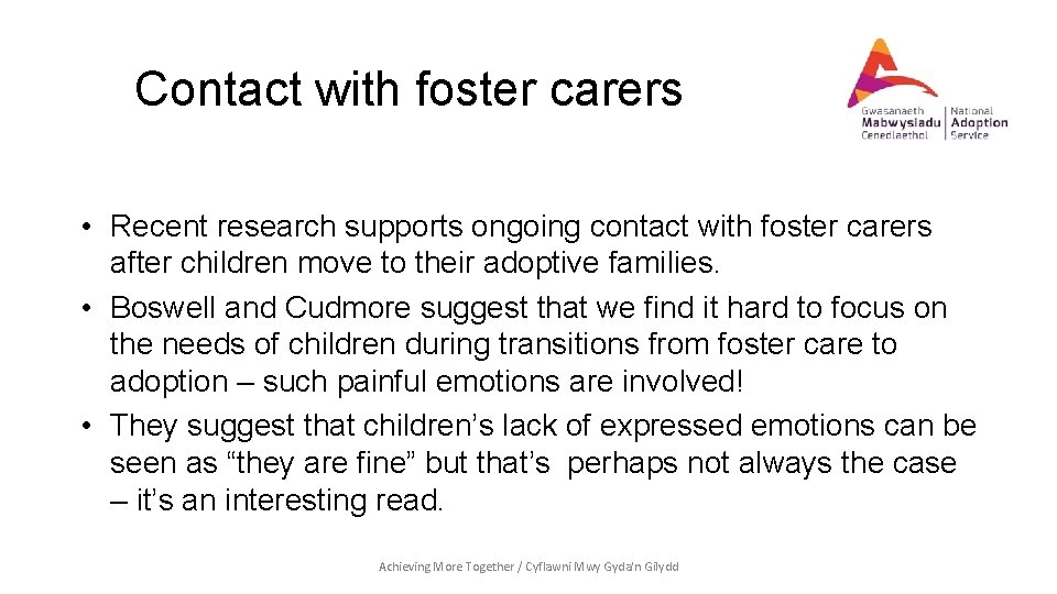 Contact with foster carers • Recent research supports ongoing contact with foster carers after