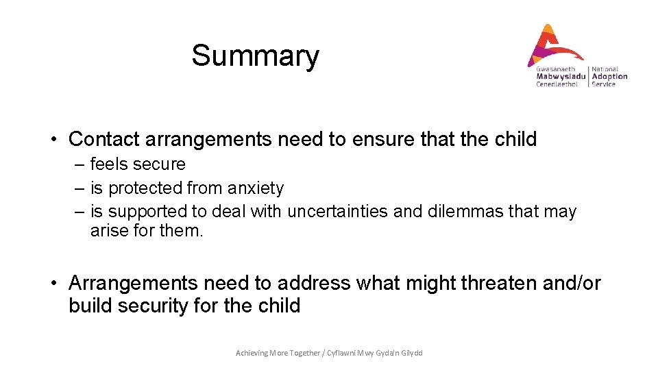 Summary • Contact arrangements need to ensure that the child – feels secure –