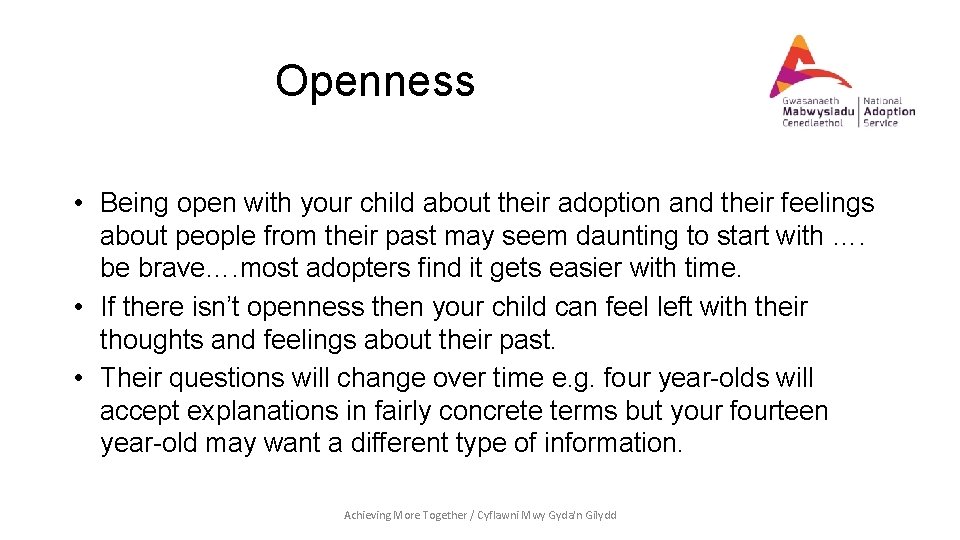 Openness • Being open with your child about their adoption and their feelings about