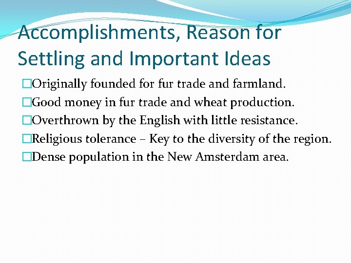 Accomplishments, Reason for Settling and Important Ideas �Originally founded for fur trade and farmland.