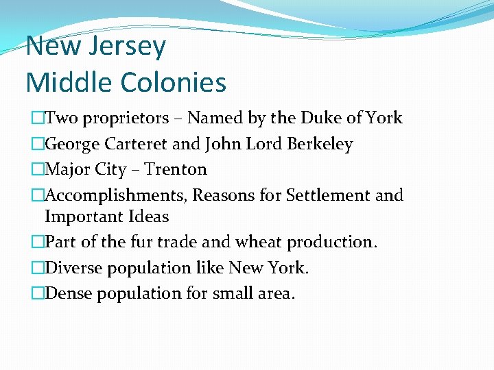 New Jersey Middle Colonies �Two proprietors – Named by the Duke of York �George