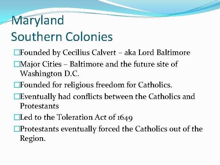 Maryland Southern Colonies �Founded by Cecilius Calvert – aka Lord Baltimore �Major Cities –