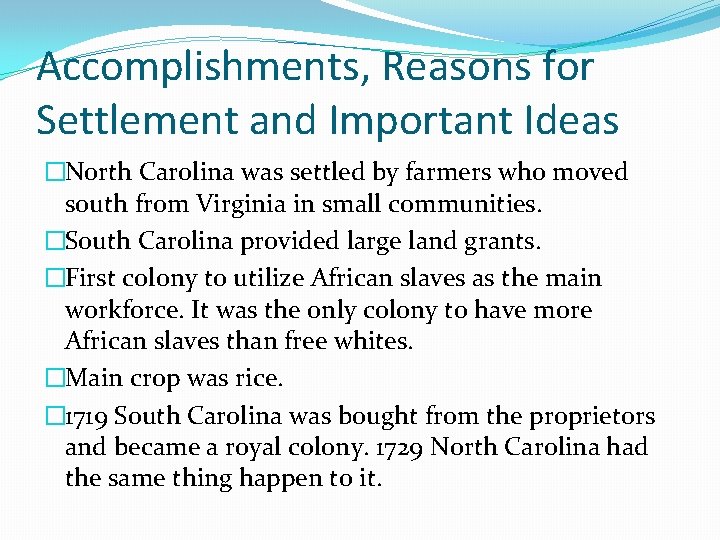 Accomplishments, Reasons for Settlement and Important Ideas �North Carolina was settled by farmers who
