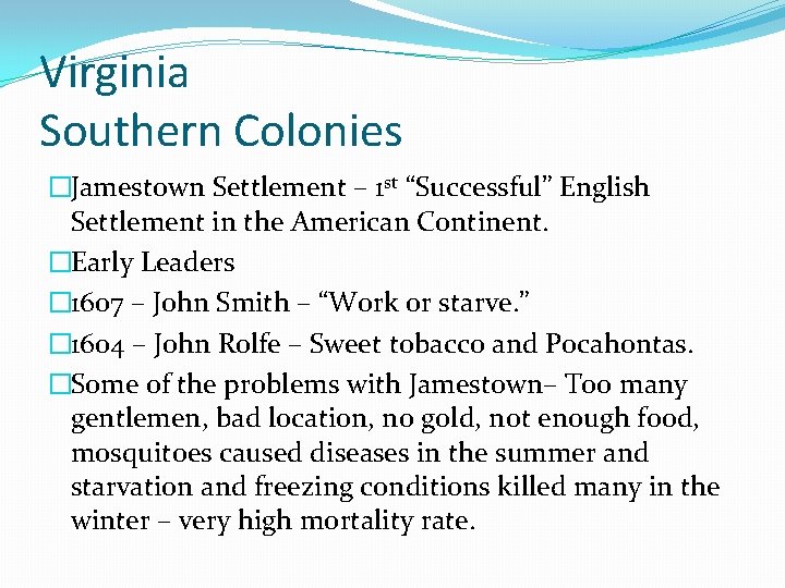 Virginia Southern Colonies �Jamestown Settlement – 1 st “Successful” English Settlement in the American