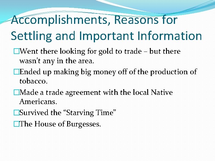 Accomplishments, Reasons for Settling and Important Information �Went there looking for gold to trade