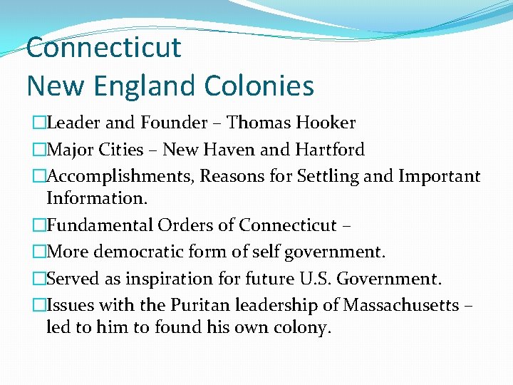 Connecticut New England Colonies �Leader and Founder – Thomas Hooker �Major Cities – New